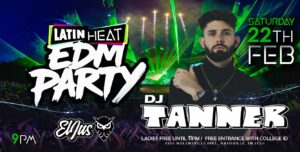 LATIN HEAT EDM PARTY – DJ TANNER LIVE!